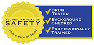 Technical Seal of Safety - Drug Tested - Background Checked - Professionally Trained